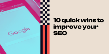 10 quick wins to improve your SEO