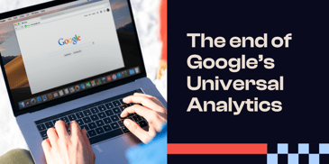 The end of Google’s Universal Analytics