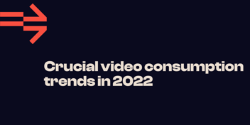 video consumption trends 2022