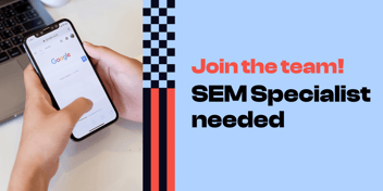 Join the team. SEM Specialist needed