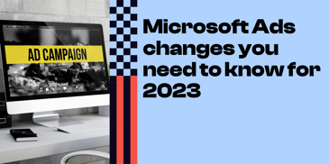 changes to microsoft ads in 2023