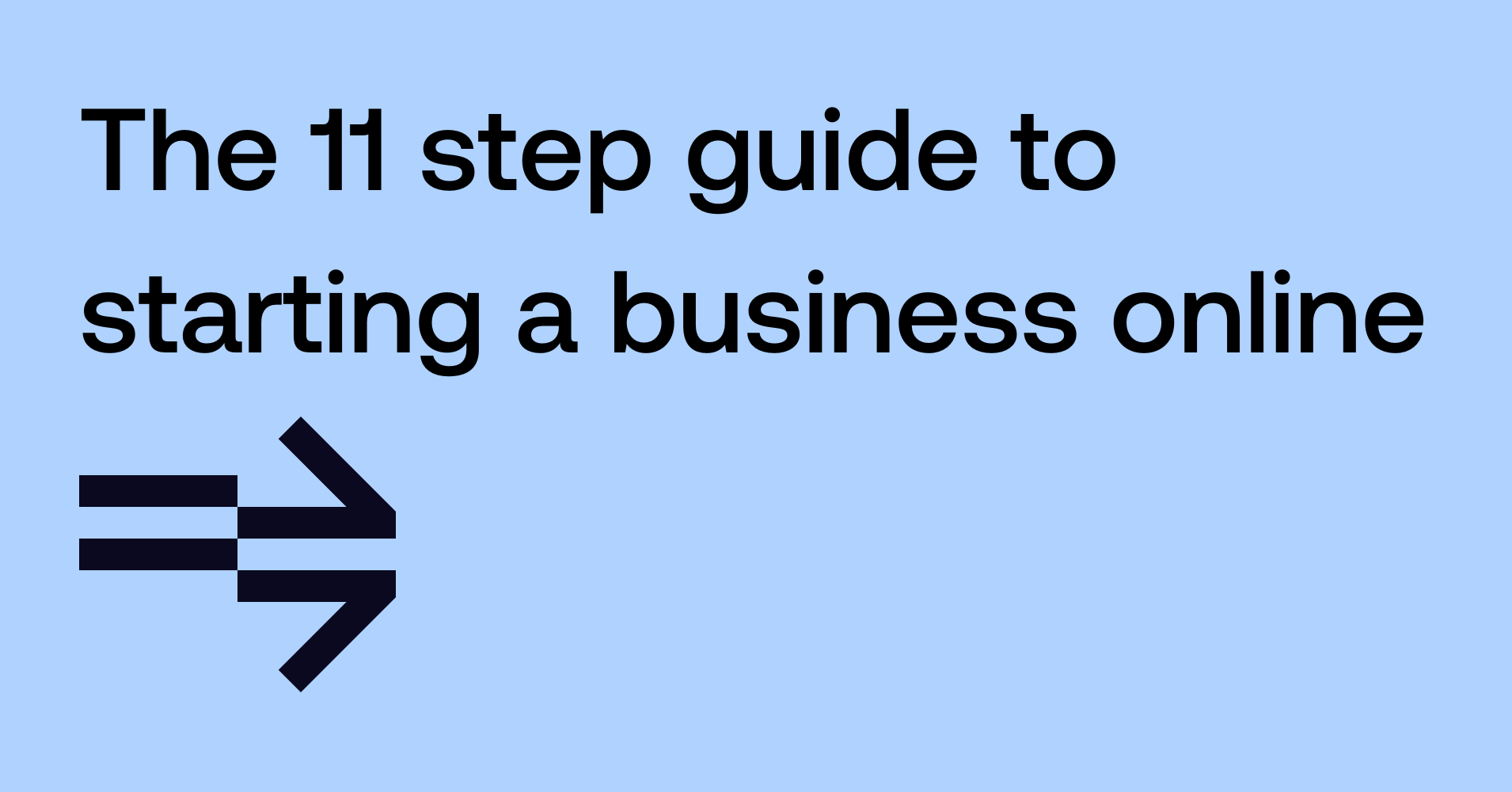 11 step guide to starting your own business