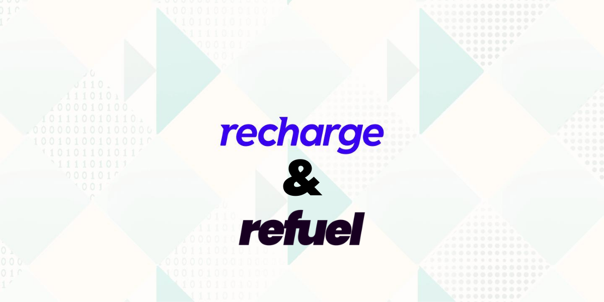 Recharge subscriptions and Refuel