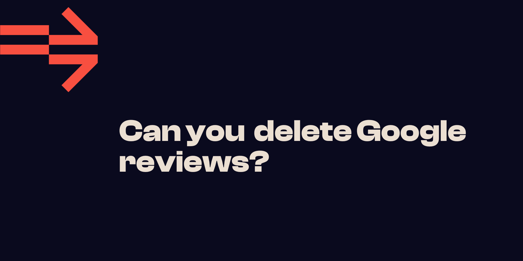 Can I delete Google reviews?