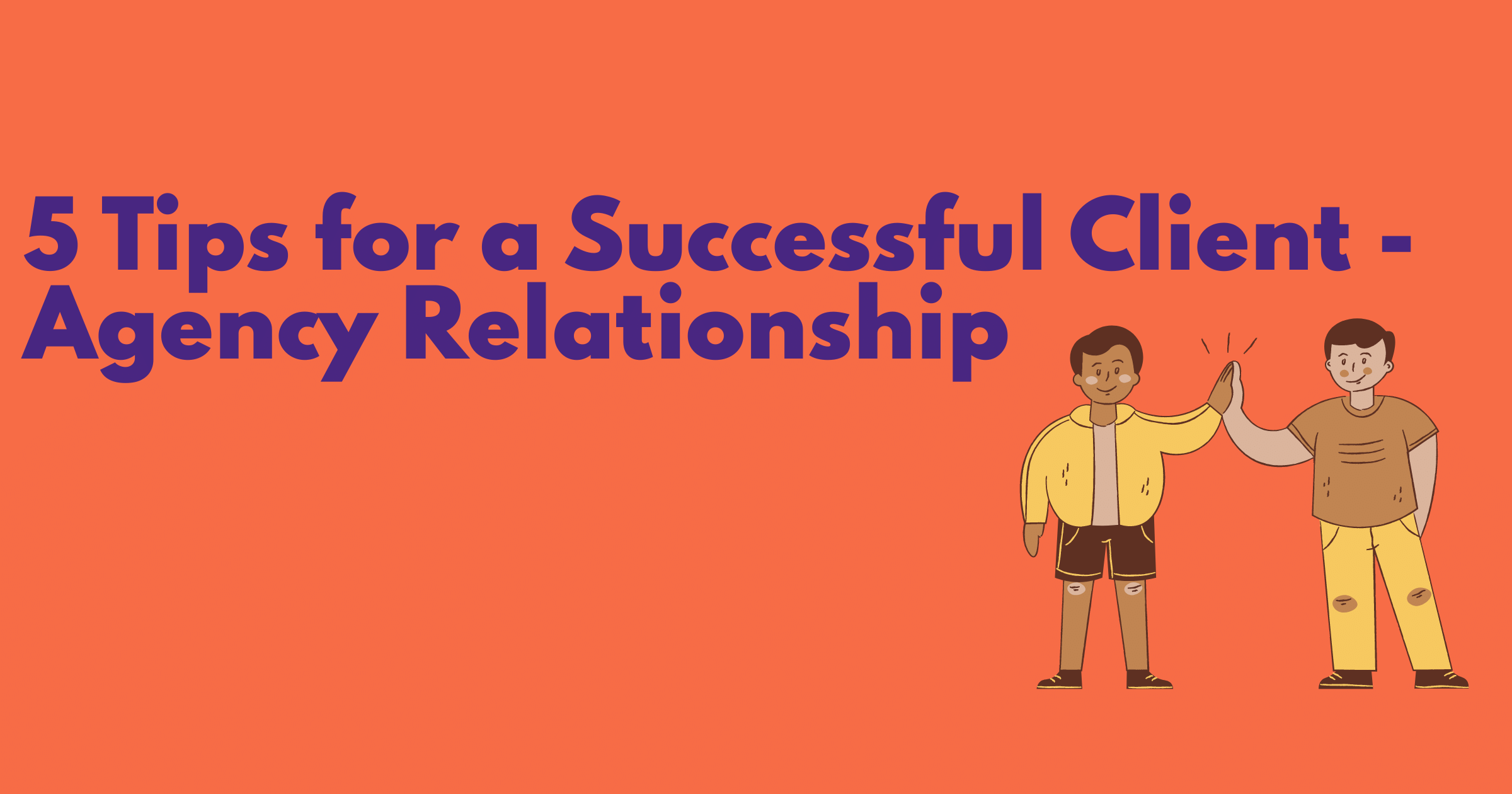 5 Tips for a Successful Client - Agency Relationship