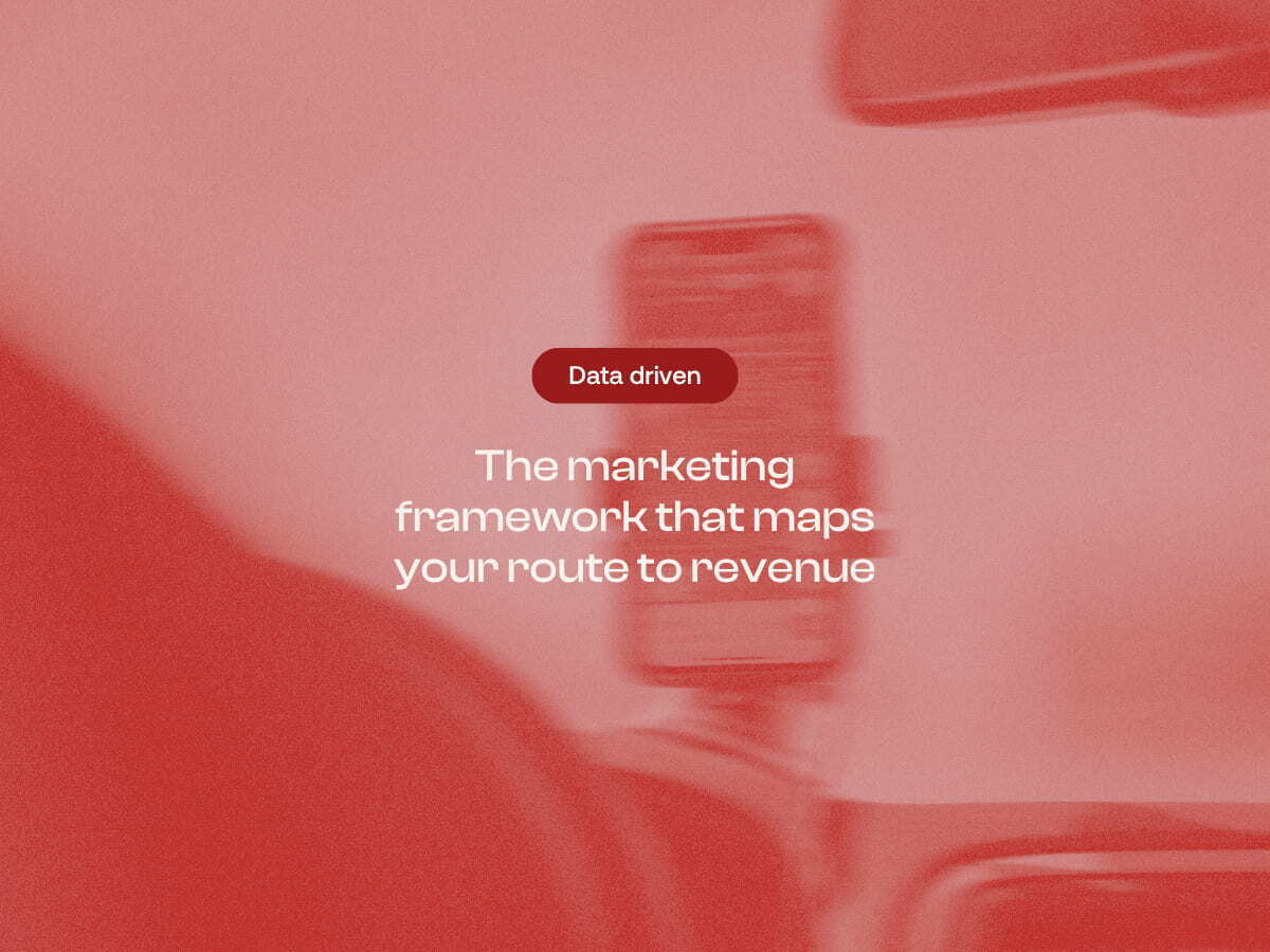 The marketing framework that maps your route to revenue