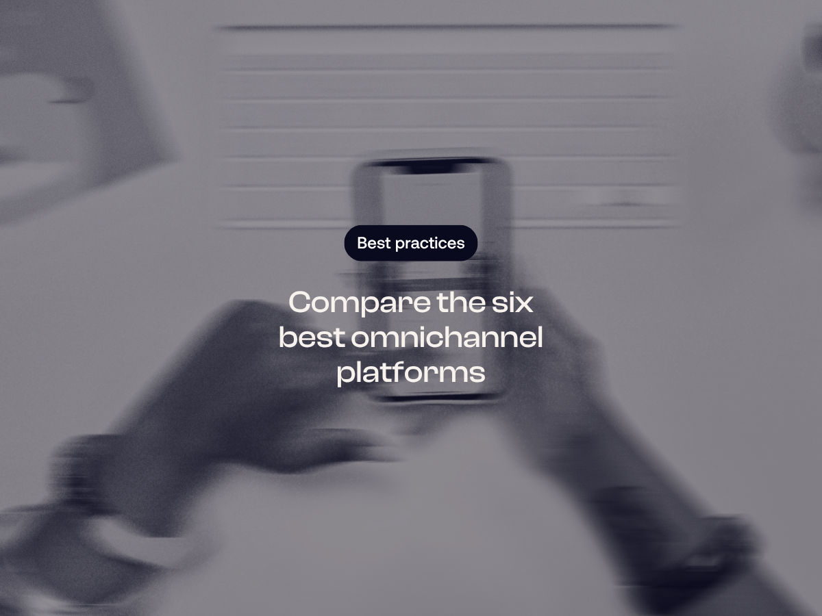 Compare the six best omnichannel platforms