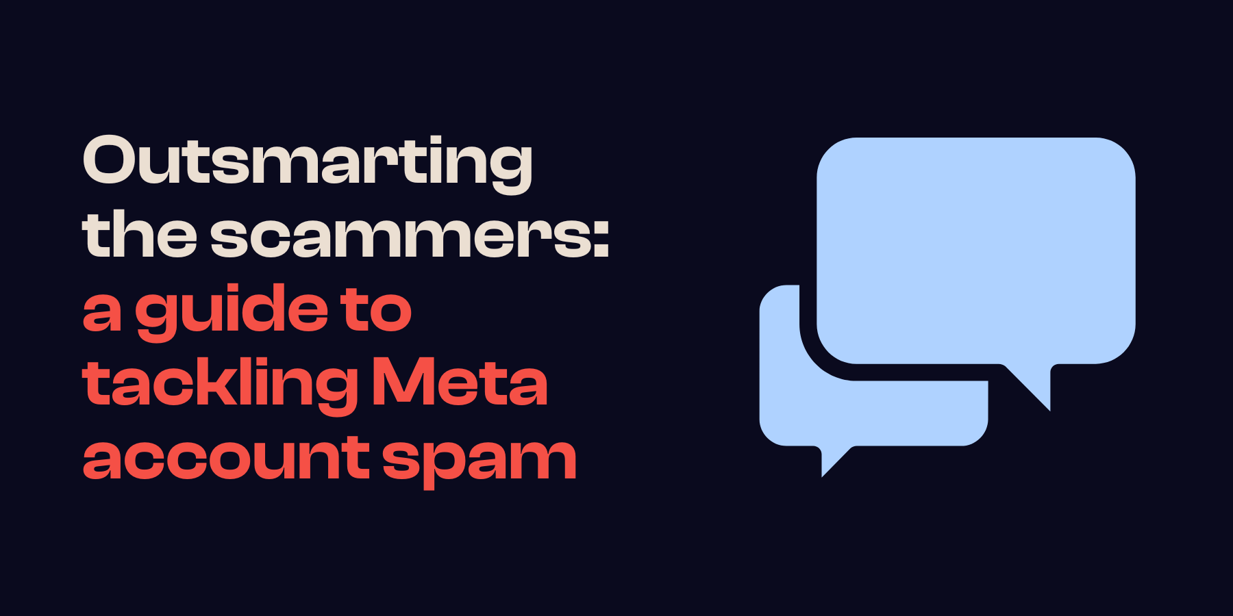 Outsmarting the scammers: a guide to tackling Meta account spam