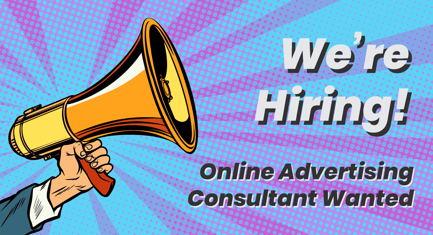 We’re hiring! Online Advertising Consultant